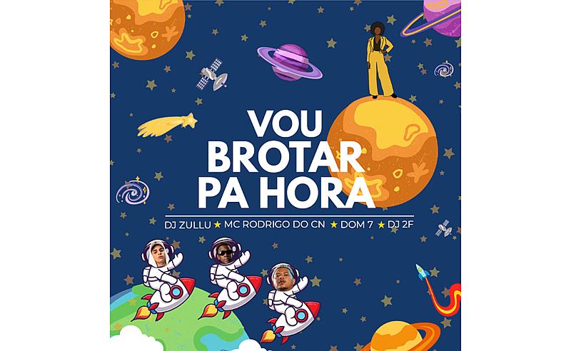 DJ Zullu se une a MC Rodrigo do CN e Dom7 em novo single: “Vou Brotar Pa Hora”